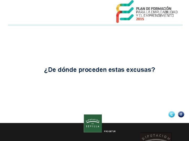  ¿De dónde proceden estas excusas? PRODETUR 
