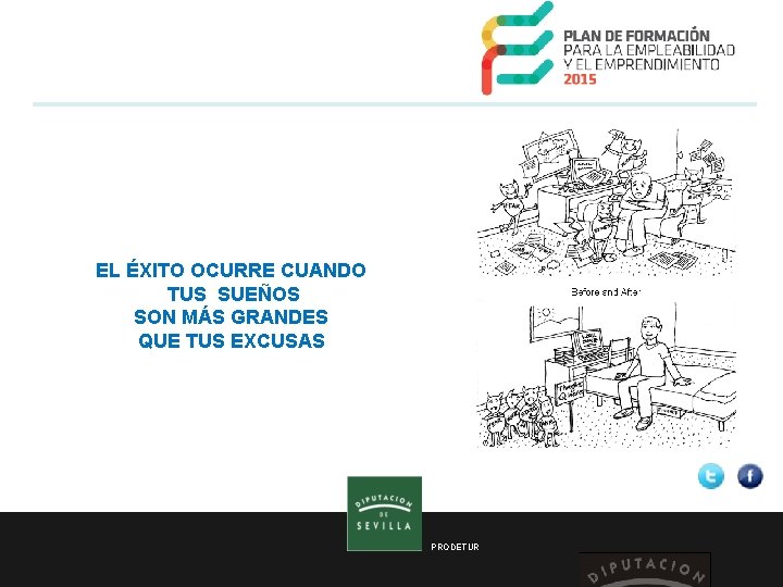  EL ÉXITO OCURRE CUANDO TUS SUEÑOS SON MÁS GRANDES QUE TUS EXCUSAS PRODETUR