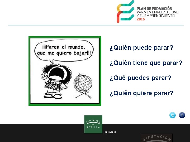  ¿Quién puede parar? ¿Quién tiene que parar? ¿Qué puedes parar? ¿Quién quiere parar?