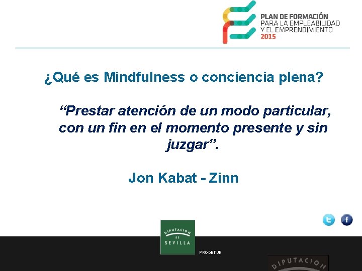  ¿Qué es Mindfulness o conciencia plena? “Prestar atención de un modo particular, con