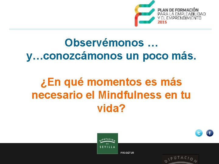 Observémonos … y…conozcámonos un poco más. ¿En qué momentos es más necesario el