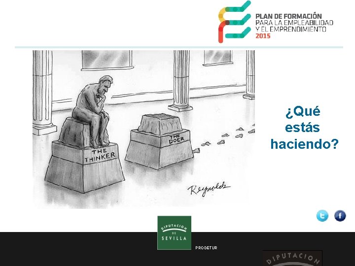 ¿Qué estás haciendo? PRODETUR 