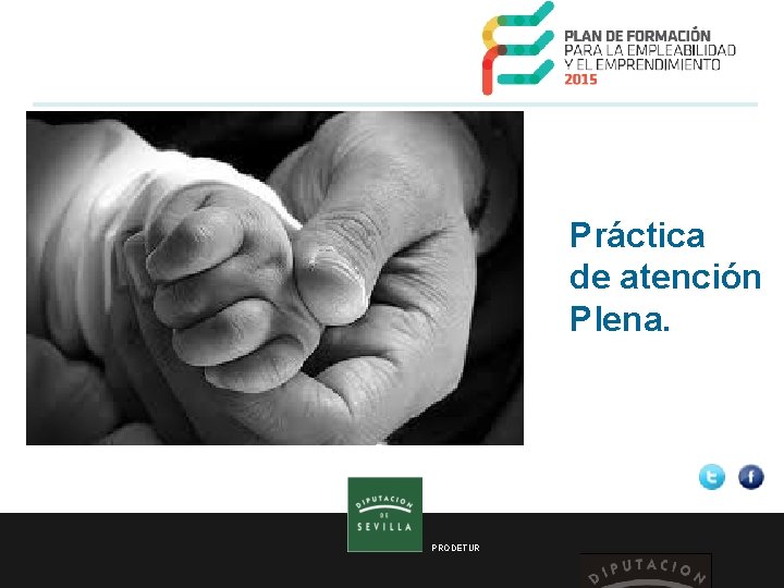 Práctica de atención Plena. PRODETUR 