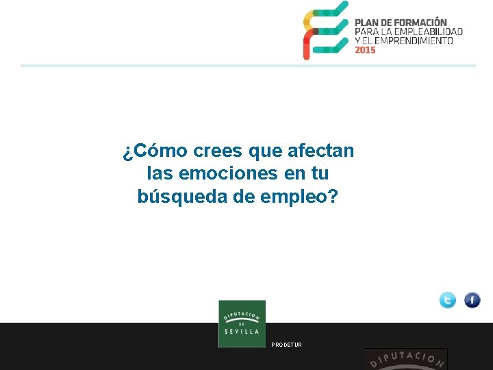 ¿Cómo crees que afectan las emociones en tu búsqueda de empleo? PRODETUR 