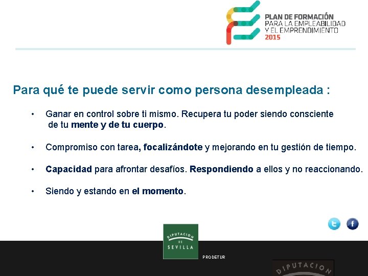  Para qué te puede servir como persona desempleada : • Ganar en control
