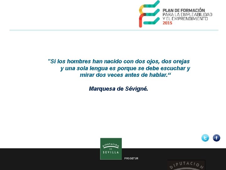 "Si los hombres han nacido con dos ojos, dos orejas y una sola lengua