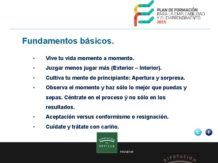  Fundamentos básicos. • Vive tu vida momento. • Juzgar menos jugar más (Exterior