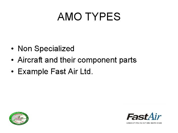 AMO TYPES • Non Specialized • Aircraft and their component parts • Example Fast