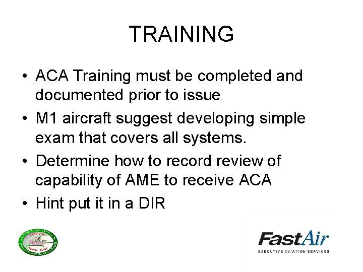TRAINING • ACA Training must be completed and documented prior to issue • M