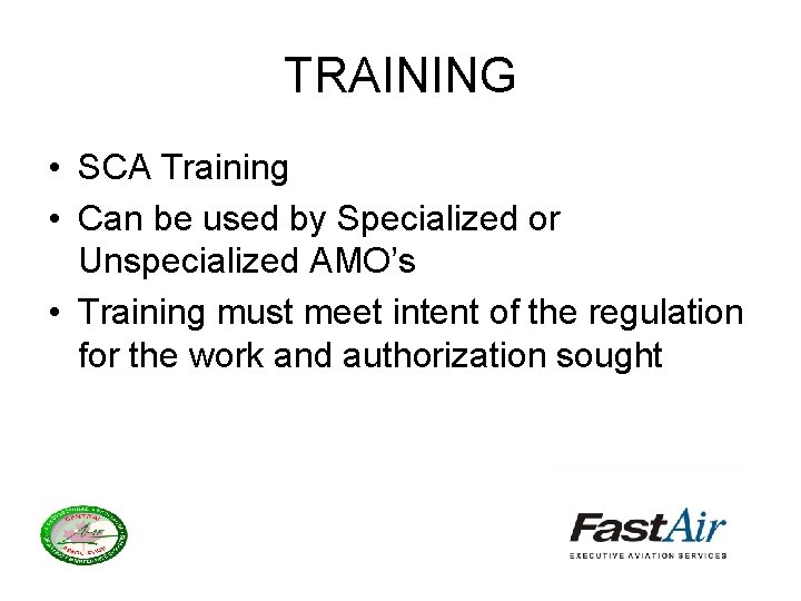 TRAINING • SCA Training • Can be used by Specialized or Unspecialized AMO’s •