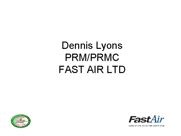 Dennis Lyons PRM/PRMC FAST AIR LTD 