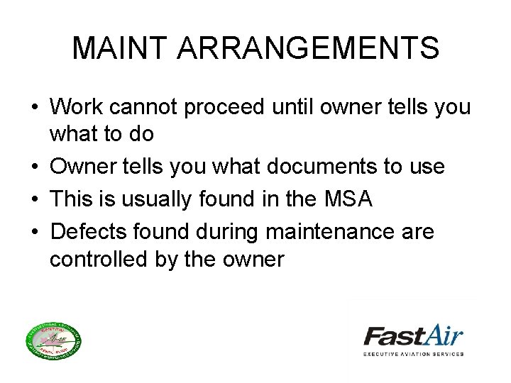 MAINT ARRANGEMENTS • Work cannot proceed until owner tells you what to do •
