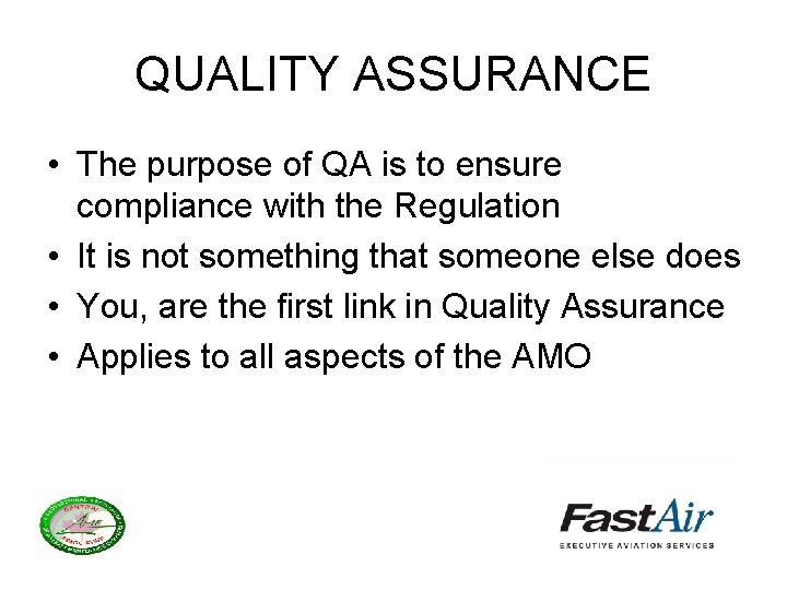 QUALITY ASSURANCE • The purpose of QA is to ensure compliance with the Regulation