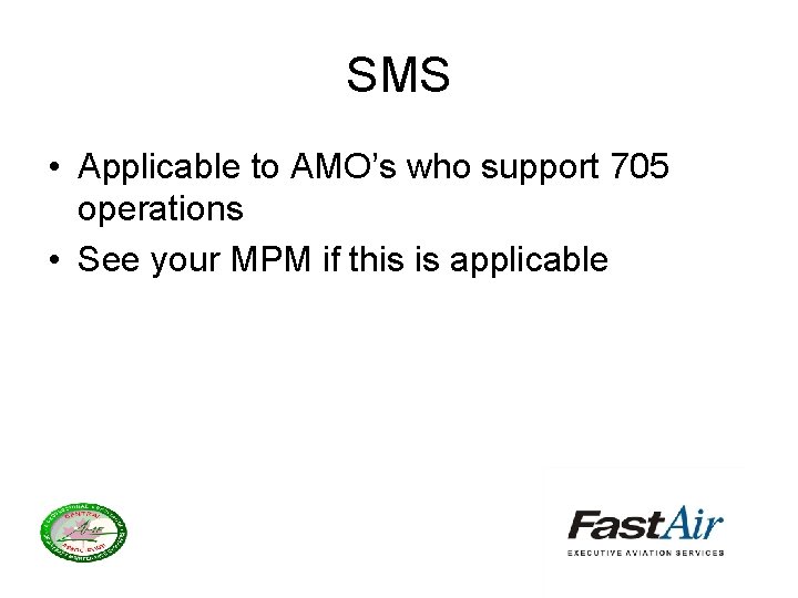 SMS • Applicable to AMO’s who support 705 operations • See your MPM if