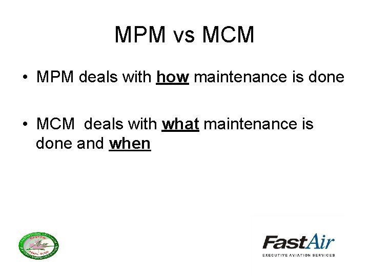 MPM vs MCM • MPM deals with how maintenance is done • MCM deals