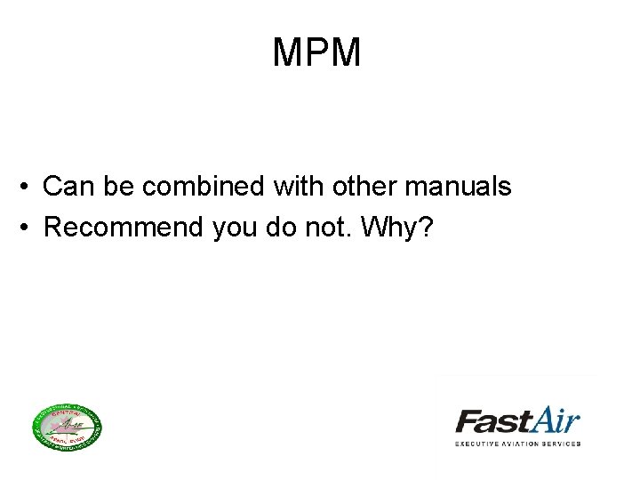 MPM • Can be combined with other manuals • Recommend you do not. Why?