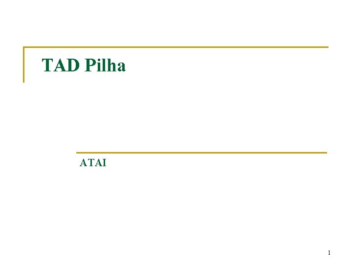 TAD Pilha ATAI 1 