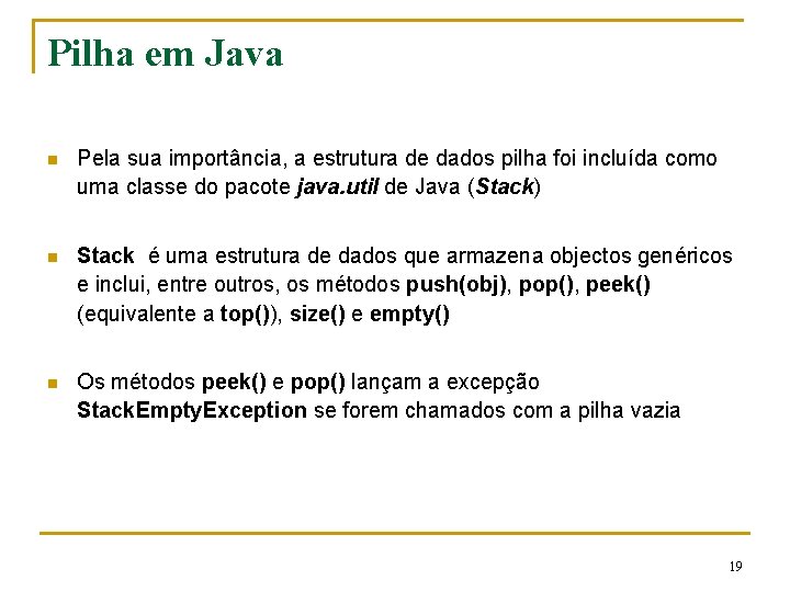 Pilha em Java n Pela sua importância, a estrutura de dados pilha foi incluída