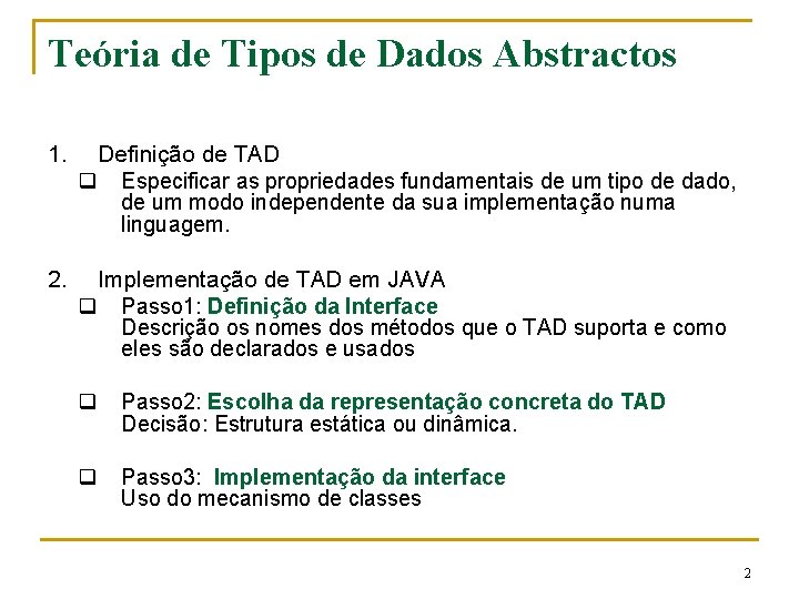 Teória de Tipos de Dados Abstractos 1. Definição de TAD q Especificar as propriedades
