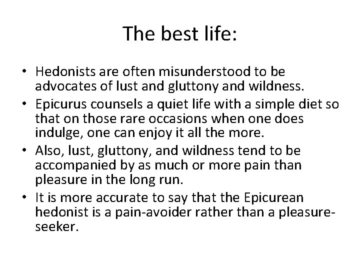 The best life: • Hedonists are often misunderstood to be advocates of lust and