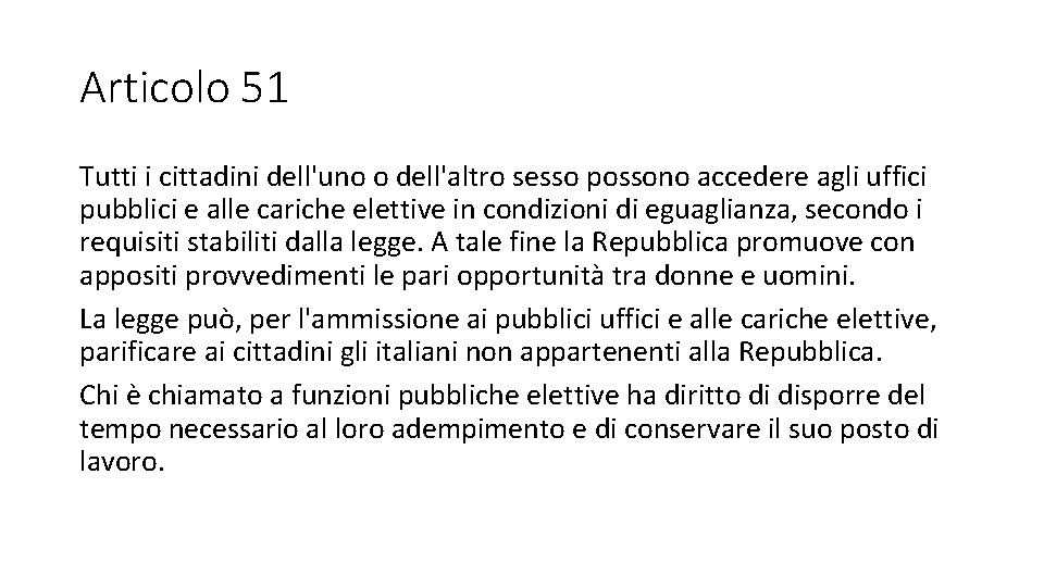 Articolo 51 Tutti i cittadini dell'uno o dell'altro sesso possono accedere agli uffici pubblici