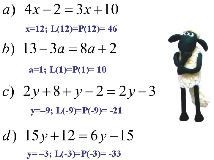 x=12; L(12)=P(12)= 46 a=1; L(1)=P(1)= 10 y=– 9; L(-9)=P(-9)= -21 y= – 3; L(-3)=P(-3)=