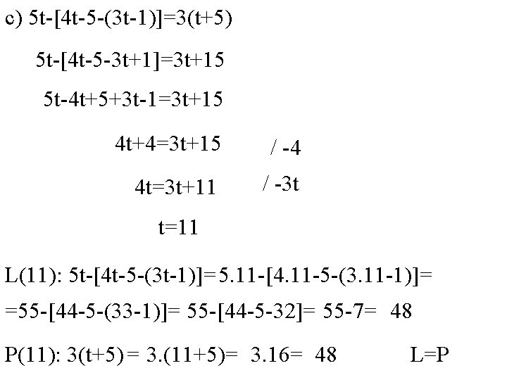 c) 5 t-[4 t-5 -(3 t-1)]=3(t+5) 5 t-[4 t-5 -3 t+1]=3 t+15 5 t-4