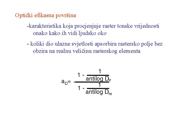 Optički efikasna površina -karakteristika koja procjenjuje raster tonske vrijednosti onako kako ih vidi ljudsko