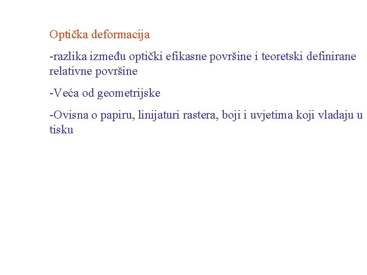 Optička deformacija -razlika između optički efikasne površine i teoretski definirane relativne površine -Veća od