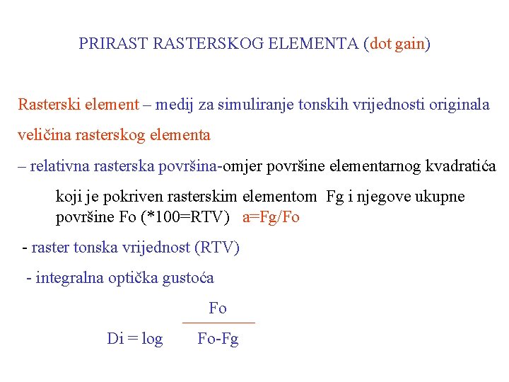 PRIRASTERSKOG ELEMENTA (dot gain) Rasterski element – medij za simuliranje tonskih vrijednosti originala veličina