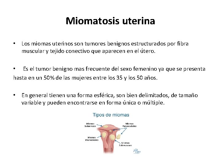 Miomatosis uterina • Los miomas uterinos son tumores benignos estructurados por fibra muscular y