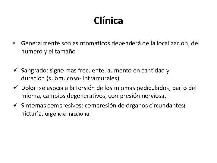 Clínica • Generalmente son asintomáticos dependerá de la localización, del numero y el tamaño