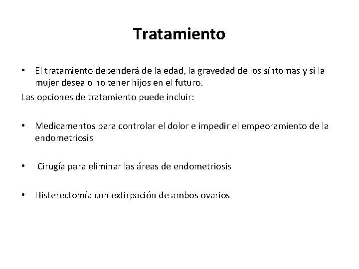 Tratamiento • El tratamiento dependerá de la edad, la gravedad de los síntomas y