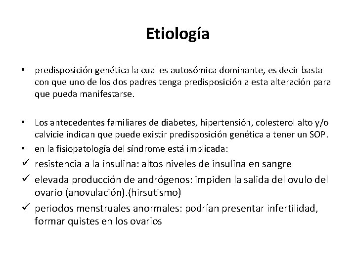 Etiología • predisposición genética la cual es autosómica dominante, es decir basta con que