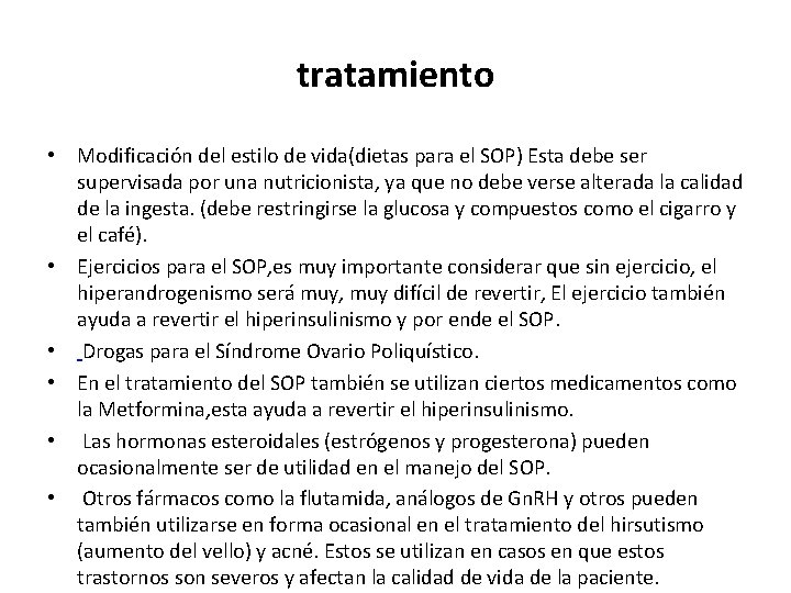 tratamiento • Modificación del estilo de vida(dietas para el SOP) Esta debe ser supervisada