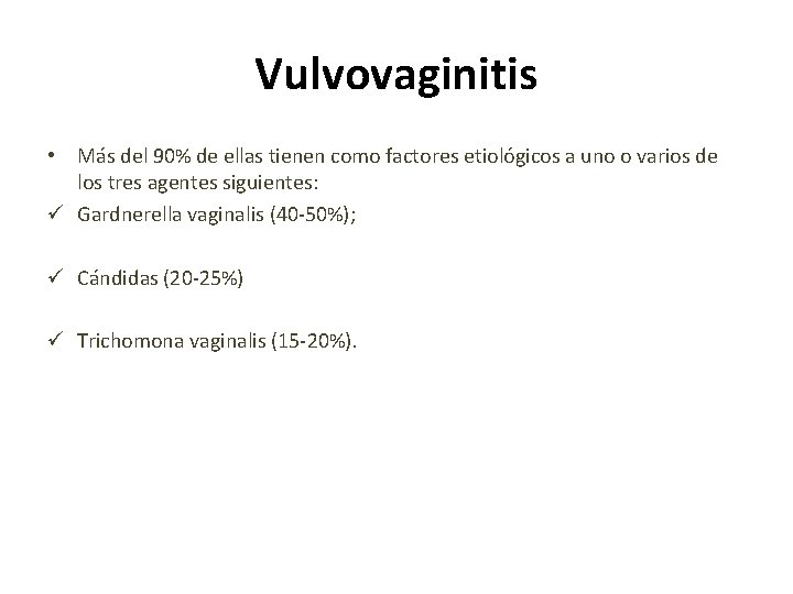 Vulvovaginitis • Más del 90% de ellas tienen como factores etiológicos a uno o Vulvovaginitis • Más del 90% de ellas tienen como factores etiológicos a uno o