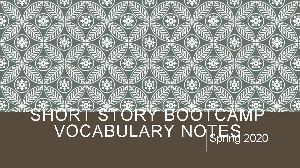 SHORT STORY BOOTCAMP VOCABULARY NOTES Spring 2020 