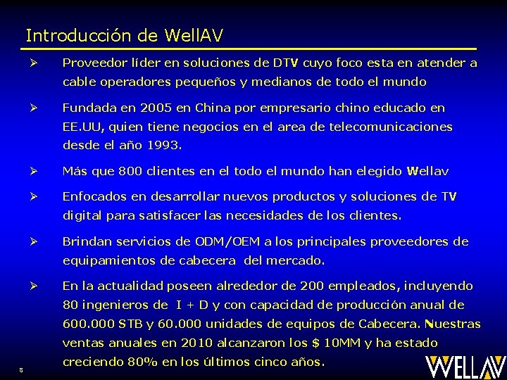 Introducción de Well. AV Ø Proveedor líder en soluciones de DTV cuyo foco esta