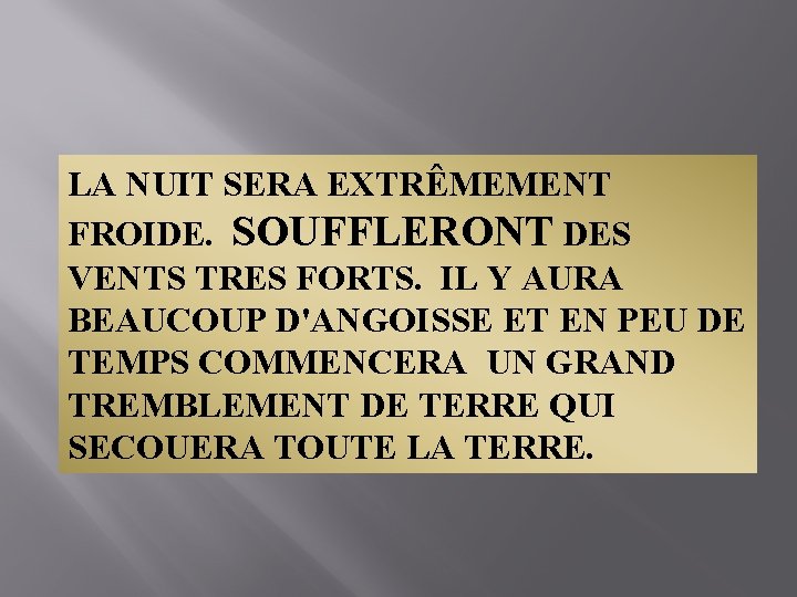 LA NUIT SERA EXTRÊMEMENT FROIDE. SOUFFLERONT DES VENTS TRES FORTS. IL Y AURA BEAUCOUP