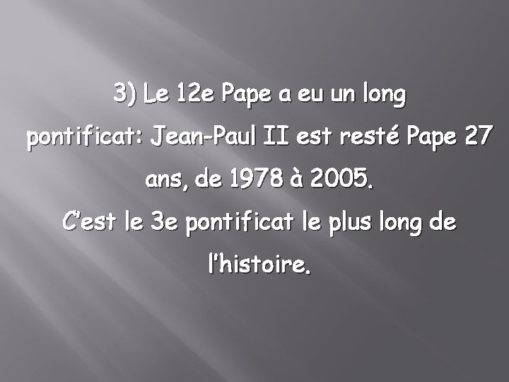 3) Le 12 e Pape a eu un long pontificat: Jean-Paul II est resté
