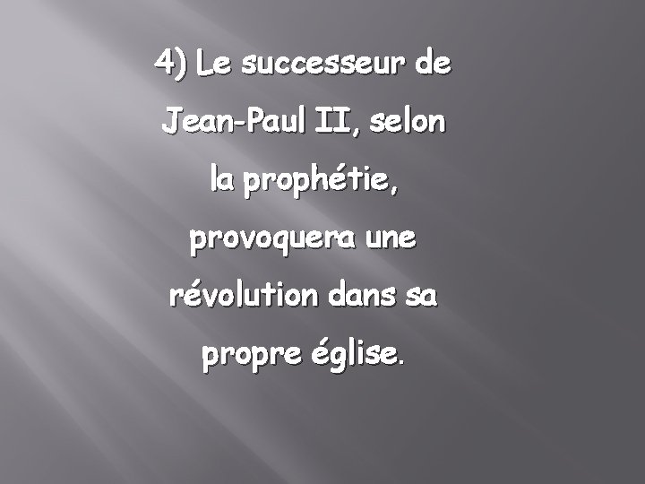 4) Le successeur de Jean-Paul II, selon la prophétie, provoquera une révolution dans sa