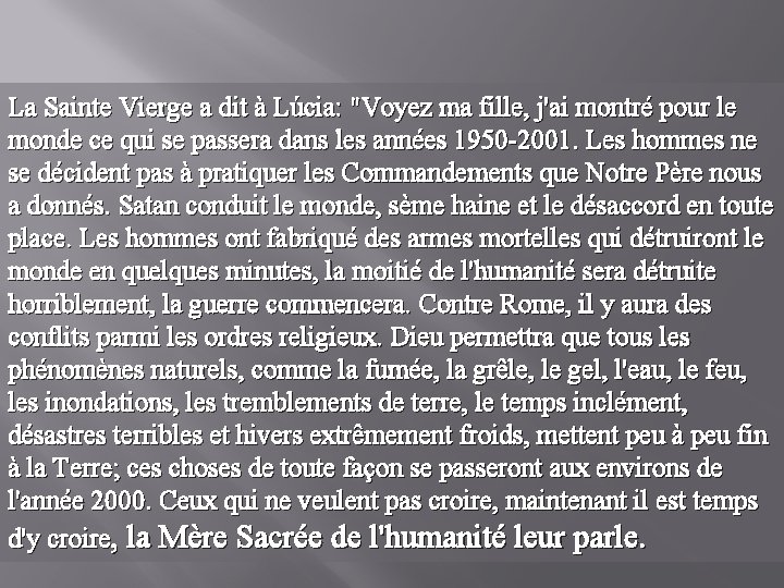 La Sainte Vierge a dit à Lúcia: "Voyez ma fille, j'ai montré pour le