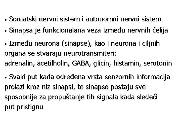  • Somatski nervni sistem i autonomni nervni sistem • Sinapsa je funkcionalana veza