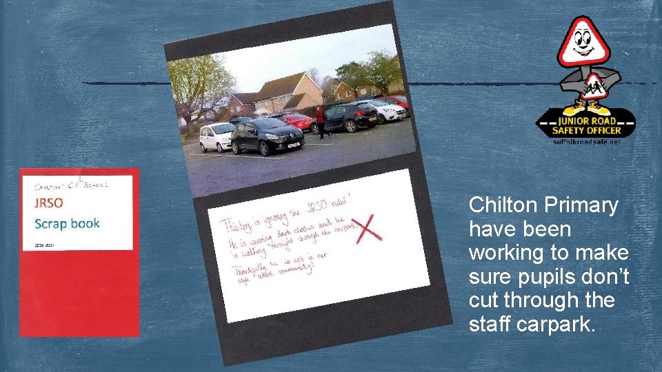 Chilton Primary have been working to make sure pupils don’t cut through the staff