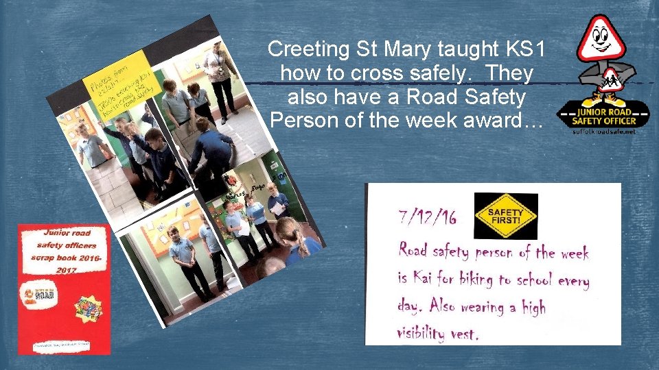 Creeting St Mary taught KS 1 how to cross safely. They also have a