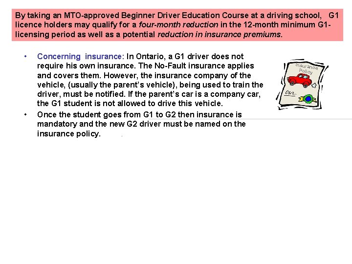 By taking an MTO-approved Beginner Driver Education Course at a driving school, G 1