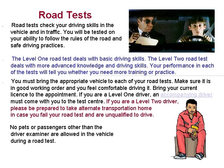 Road Tests • • • Road tests check your driving skills in the vehicle