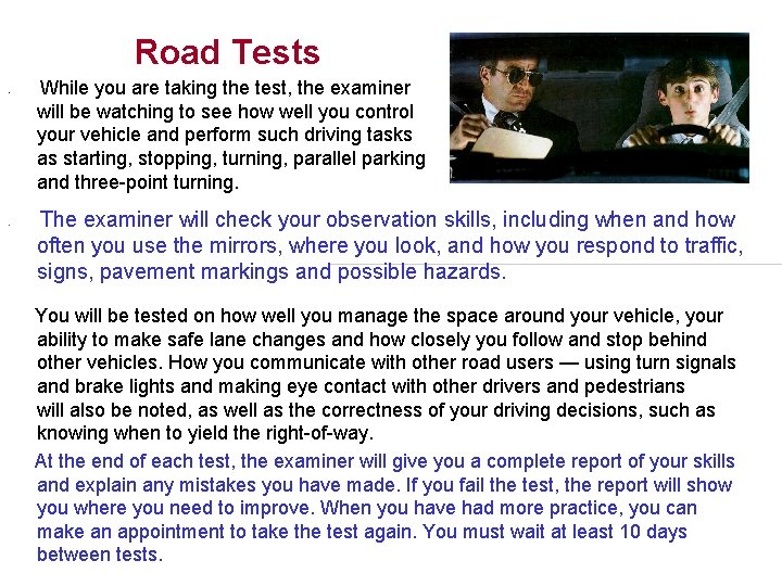 Road Tests • • While you are taking the test, the examiner will be