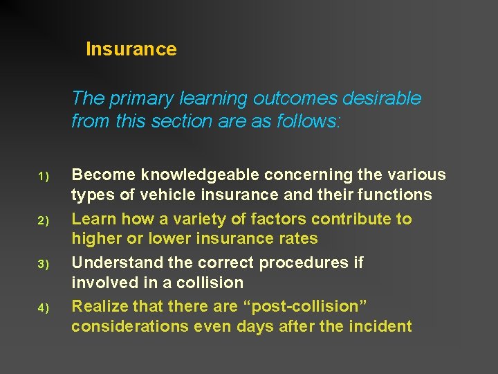 Insurance The primary learning outcomes desirable from this section are as follows: 1) 2)