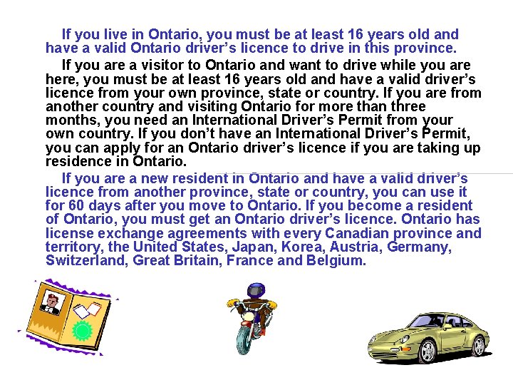  If you live in Ontario, you must be at least 16 years old